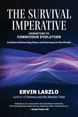 Imperatív prežitia: Posun k vedomej evolúcii - The Survival Imperative: Upshifting to Conscious Evolution