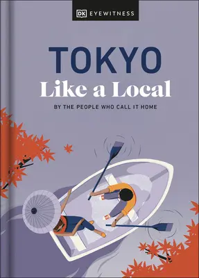 Tokio ako miestny: Podľa ľudí, ktorí ho nazývajú svojím domovom - Tokyo Like a Local: By the People Who Call It Home