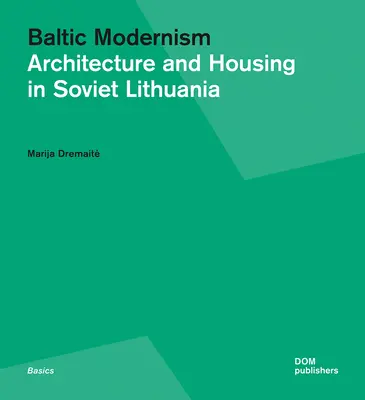 Baltický modernizmus: Architektúra a bývanie v sovietskej Litve - Baltic Modernism: Architecture and Housing in Soviet Lithuania
