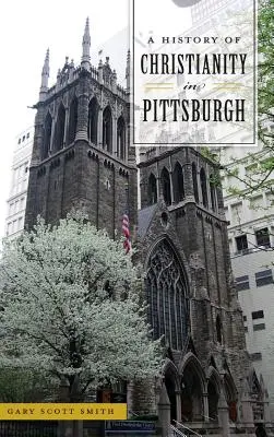 Dejiny kresťanstva v Pittsburghu - A History of Christianity in Pittsburgh