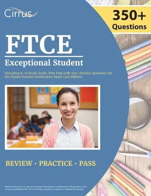 FTCE Exceptional Student Education K-12 Study Guide (Študijná príručka pre výnimočných študentov K-12): Príprava na skúšku s 350+ praktickými otázkami na certifikačnú skúšku pre učiteľov na Floride [3. vydanie] - FTCE Exceptional Student Education K-12 Study Guide: Test Prep with 350+ Practice Questions for the Florida Teacher Certification Exam [3rd Edition]