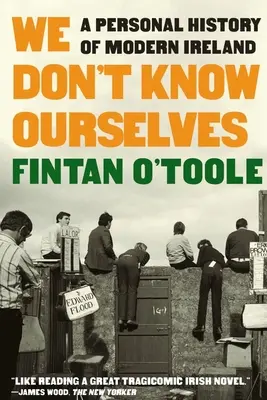 We Don't Know Ourselves: Osobné dejiny moderného Írska - We Don't Know Ourselves: A Personal History of Modern Ireland