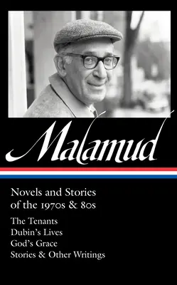 Bernard Malamud: (Loa #367): Romány a poviedky 70. a 80. rokov 20. storočia: Nájomníci / Dubinove životy / Božia milosť / Poviedky a iné spisy - Bernard Malamud: Novels and Stories of the 1970s & 80s (Loa #367): The Tenants / Dubin's Lives / God's Grace / Stories & Other Writings