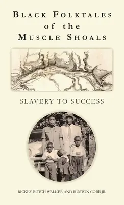 Čierne ľudové rozprávky z Muscle Shoals - od otroctva k úspechu - Black Folktales of the Muscle Shoals - Slavery to Success