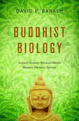 Budhistická biológia: Staroveká východná múdrosť sa stretáva s modernou západnou vedou - Buddhist Biology: Ancient Eastern Wisdom Meets Modern Western Science