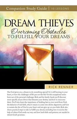 Zlodeji snov Študijná príručka: Prekonávanie prekážok pri plnení svojich snov - Dream Thieves Study Guide: Overcoming Obstacles to Fulfill Your Dreams