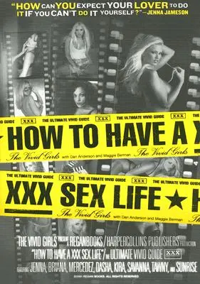 Ako mať sexuálny život XXX: Vydajte sa na cestu k živému sexu: Najživšia príručka - How to Have a XXX Sex Life: The Ultimate Vivid Guide