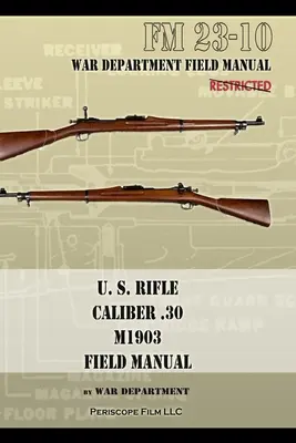 U.S. Rifle, Caliber .30, M1903 Základná poľná príručka: FM 23-10 - U.S. Rifle, Caliber .30, M1903 Basic Field Manual: FM 23-10