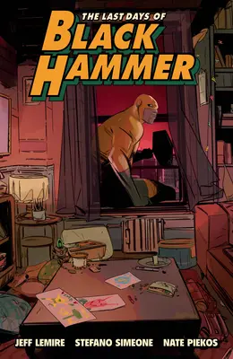 Posledné dni Čierneho kladiva: Zo sveta Čierneho kladiva - The Last Days of Black Hammer: From the World of Black Hammer
