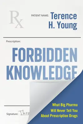 Zakázané vedomosti: Vydávanie liekov na predpis: neznáme vedomosti - Forbidden Knowledge: A Self-Advocate's Guide to Managing Your Prescription Drugs
