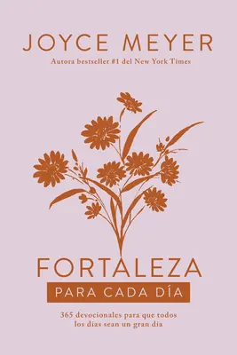 Fortaleza Para Cada Da: 365 Devocionales Para Que Todos Los Das Sean Un Gran D a / Sila pre každý deň - Fortaleza Para Cada Da: 365 Devocionales Para Que Todos Los Das Sean Un Gran D a / Strength for Each Day
