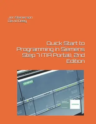 Rýchly začiatok programovania v Siemens Step 7 (TIA Portal), 2. vydanie - Quick Start to Programming in Siemens Step 7 (TIA Portal), 2nd Edition