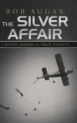 Strieborná aféra: Román podľa skutočných udalostí - The Silver Affair: A Novel Based on True Events