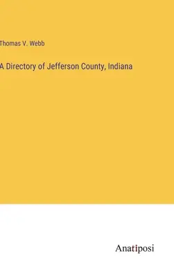 Adresár okresu Jefferson, Indiana - A Directory of Jefferson County, Indiana