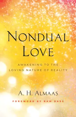 Neduálna láska: Prebúdzanie sa do milujúcej podstaty reality - Nondual Love: Awakening to the Loving Nature of Reality
