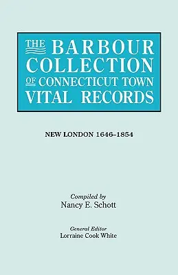 Barbour Collection of Connecticut Town Vital Records. Zväzok 29: New London 1646-1854 - Barbour Collection of Connecticut Town Vital Records. Volume 29: New London 1646-1854