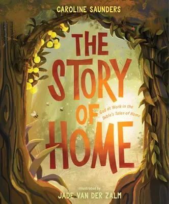 Príbeh domova: Príbeh domova: Boh pôsobí v biblických príbehoch o domove - The Story of Home: God at Work in the Bible's Tales of Home