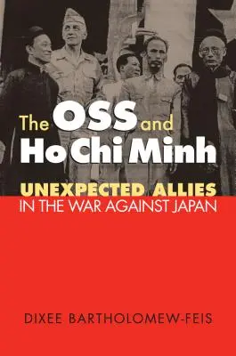 OSS a Ho Či Min: Nečakaní spojenci vo vojne proti Japonsku - The OSS and Ho Chi Minh: Unexpected Allies in the War against Japan