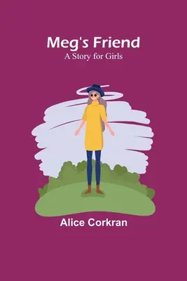 Megin priateľ: Príbeh pre dievčatá - Meg's Friend: A Story for Girls
