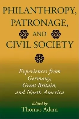 Filantropia, mecenášstvo a občianska spoločnosť: Skúsenosti z Nemecka, Veľkej Británie a Severnej Ameriky - Philanthropy, Patronage, and Civil Society: Experiences from Germany, Great Britain, and North America