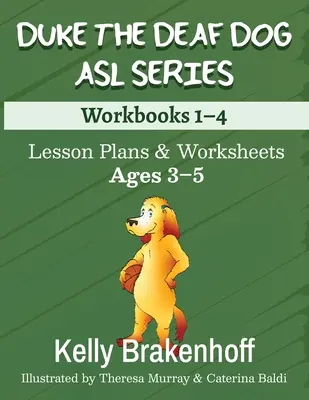 Duke the Deaf Dog ASL Series Ages 3-5: Pracovné zošity 1-4: Plány hodín a pracovné listy - Duke the Deaf Dog ASL Series Ages 3-5: Lesson Plans & Worksheets Workbooks 1-4