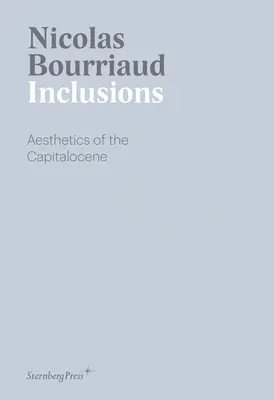 Inklúzie: Zázračný život, ktorý sa odohráva na Slovensku a v zahraničí: Aesthetics of the Capitalocene (Estetika kapitalizmu) - Inclusions: Aesthetics of the Capitalocene