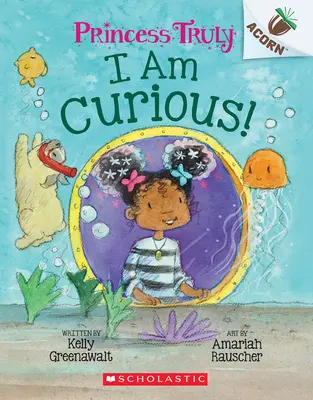 Som zvedavý: Kniha o žaluďoch (Princess Truly #7) - I Am Curious: An Acorn Book (Princess Truly #7)