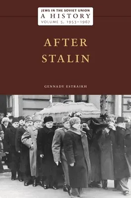 Židia v Sovietskom zväze: A History: Po Stalinovi, 1953-1967, zväzok 5 - Jews in the Soviet Union: A History: After Stalin, 1953-1967, Volume 5