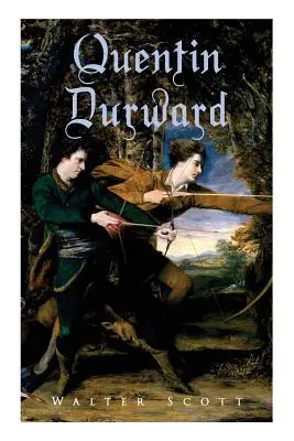 Quentin Durward: historický román - Quentin Durward: Historical Novel