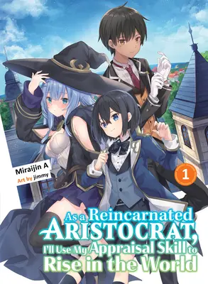 Ako reinkarnovaná aristokratka využijem svoju schopnosť hodnotenia, aby som sa vyšvihla vo svete 1 (Light Novel) - As a Reincarnated Aristocrat, I'll Use My Appraisal Skill to Rise in the World 1 (Light Novel)
