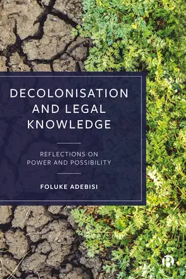Dekolonizácia a právne poznanie: Úvahy o moci a možnostiach - Decolonisation and Legal Knowledge: Reflections on Power and Possibility