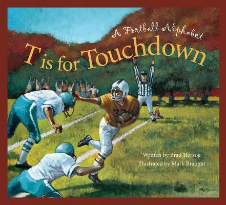 T is for Touchdown: Futbalová abeceda - T Is for Touchdown: A Football Alphabet