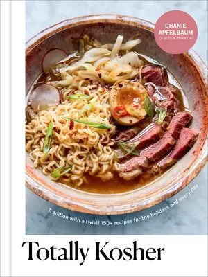 Úplne kóšer: Tradícia s twistom! 150+ receptov na sviatky a každý deň: A Cookbook - Totally Kosher: Tradition with a Twist! 150+ Recipes for the Holidays and Every Day: A Cookbook