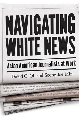 Navigácia v bielych správach: Americkí ázijskí novinári v práci - Navigating White News: Asian American Journalists at Work