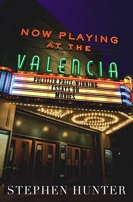 Práve sa hrá vo Valencii: Pulitzerovou cenou ocenené eseje o filmoch - Now Playing at the Valencia: Pulitzer Prize-Winning Essays on Movies