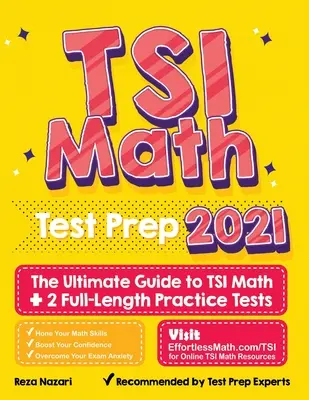 Príprava na test TSI z matematiky: Konečný sprievodca testom TSI z matematiky + 2 plnohodnotné cvičné testy - TSI Math Test Prep: The Ultimate Guide to TSI Math + 2 Full-Length Practice Tests