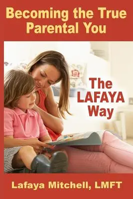 Lafayova cesta: Ako sa stať skutočným rodičom - The Lafaya Way: Becoming the True Parental You