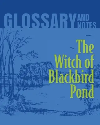 Čarodejnica z rybníka Blackbird Glosár a poznámky: Čarodejnica z rybníka Blackbird - The Witch of Blackbird Pond Glossary and Notes: The Witch of Blackbird Pond