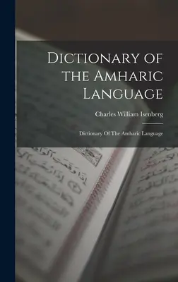 Slovník amharského jazyka: Slovník amharského jazyka - Dictionary of the Amharic Language: Dictionary Of The Amharic Language