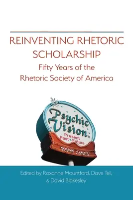 Reinventing Rhetoric Scholarship: Päťdesiat rokov Americkej spoločnosti pre rétoriku - Reinventing Rhetoric Scholarship: Fifty Years of the Rhetoric Society of America