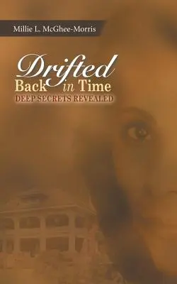 Drifted Back In Time: Odhalené hlboké tajomstvá - Drifted Back In Time: Deep Secrets Revealed