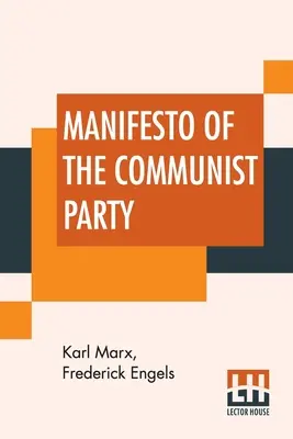 Manifest komunistickej strany: Autorizovaný anglický preklad s poznámkami Fredericka Engelsa - Manifesto Of The Communist Party: Authorized English Translation Edited And Annotated By Frederick Engels