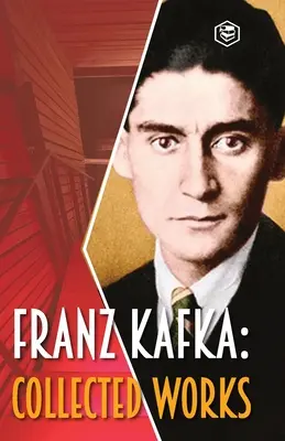 Franz Kafka: Kafka: súborné dielo - Franz Kafka: Collected Works
