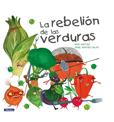 La Rebelin de Las Verduras / Zeleninová vzbura - La Rebelin de Las Verduras / The Vegetables Rebellion
