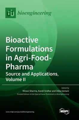 Bioaktívne prípravky v poľnohospodárstve, potravinárstve a farmácii: zdroje a aplikácie, II. diel - Bioactive Formulations in Agri-Food-Pharma: Source and Applications, Volume II