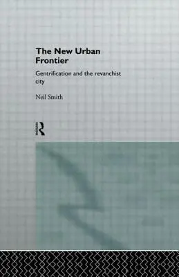 Nová mestská hranica: Gentrifikácia a revanšistické mesto - The New Urban Frontier: Gentrification and the Revanchist City