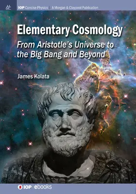 Elementárna kozmológia: Od Aristotelovho vesmíru po veľký tresk a ďalej - Elementary Cosmology: From Aristotle's Universe to the Big Bang and Beyond