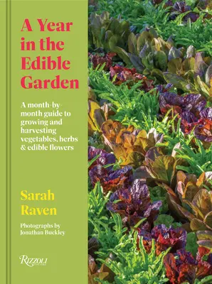 Rok v jedlej záhrade: Ružová záhrada: Sprievodca pestovaním a zberom zeleniny, byliniek a jedlých kvetov po jednotlivých mesiacoch - A Year in the Edible Garden: A Month-By-Month Guide to Growing and Harvesting Vegetables, Herbs, and Edible Flowers