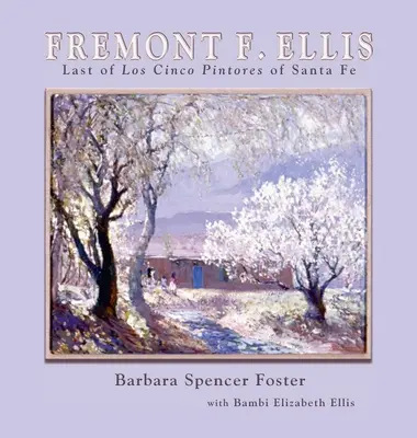 Fremont F. Ellis: Posledný z Los Cinco Pintores of Santa Fe - Fremont F. Ellis: Last of Los Cinco Pintores of Santa Fe
