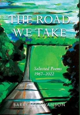 Cesta, ktorou ideme: Vybrané básne 1967-2022 - The Road We Take: Selected Poems 1967-2022